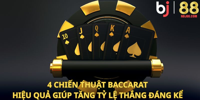 4 Chiến Thuật Baccarat Hiệu Quả Giúp Tăng Tỷ Lệ Thắng Đáng Kể