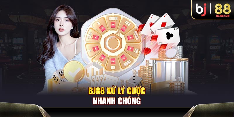 BJ88 xử lý cược nhanh chóng