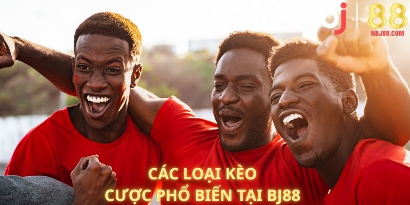 Các loại kèo cược phổ biến tại BJ88