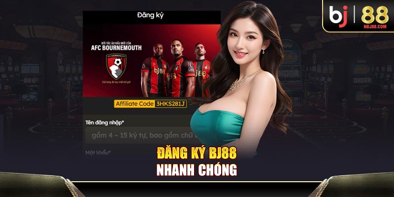 Đăng ký BJ88 nhanh chóng