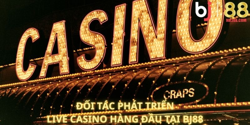 Đối tác phát triển live casino hàng đầu tại BJ88