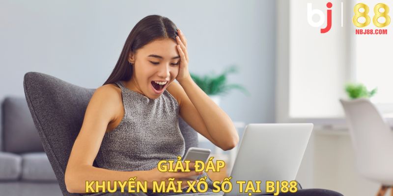 Giải đáp khuyến mãi xổ số tại BJ88