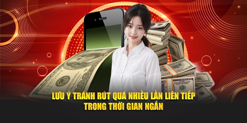 Lưu ý tránh rút quá nhiều lần liên tiếp trong thời gian ngắn