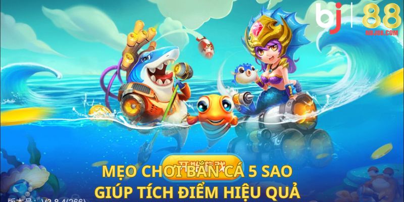 Mẹo chơi bắn cá 5 sao giúp tích điểm hiệu quả.