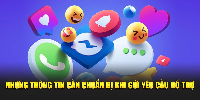Một số thông tin cần chuẩn bị khi gửi yêu cầu hỗ trợ