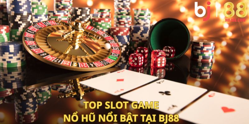 Top slot game nổ hũ nổi bật tại BJ88