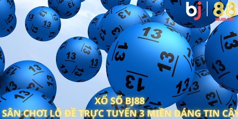 Xổ số BJ88 - Sân chơi lô đề trực tuyến 3 miền đáng tin cậy